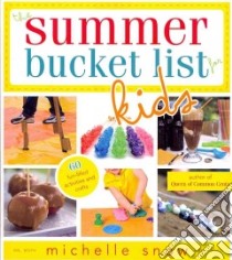 The Summer Bucket List for Kids libro in lingua di Snow Michelle R.N. Ph.D., Bastow Melissa (ILT)