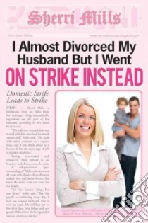 I Almost Divorced My Husband, but I Went on Strike Instead libro in lingua di Mills Sherry, Hale Liz Dr. (FRW)