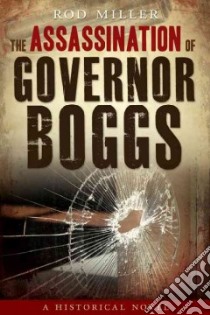 The Assassination of Governor Boggs libro in lingua di Miller Rod