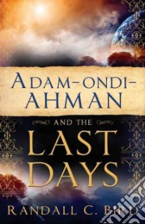 Adam-Ondi-Ahman and the Last Days libro in lingua di Bird Randall C.