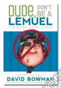 Dude, Don't Be a Lemuel libro in lingua di Bowman David