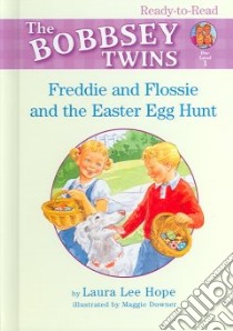 Freddie And Flossie And the Easter Egg Hunt libro in lingua di Hope Laura Lee, Downer Maggie (ILT)