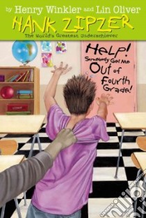 Help! Somebody Get Me Out of Fourth Grade! libro in lingua di Winkler Henry, Oliver Lin, Heyer Carol (ILT)