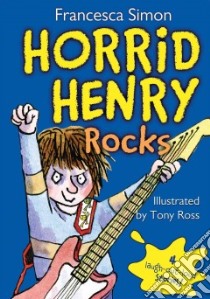 Horrid Henry Rocks libro in lingua di Simon Francesca, Ross Tony (ILT)
