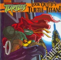 Look Out! It's Turtle Titan! libro in lingua di Murphy Stephen, Isenberg Marty, Spaziante Patrick (ILT)