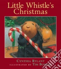 Little Whistle's Christmas libro in lingua di Rylant Cynthia, Bowers Tim (ILT)