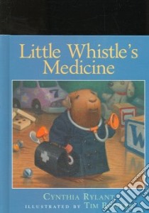 Little Whistle's Medicine libro in lingua di Rylant Cynthia, Bowers Tim (ILT)