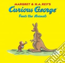 Curious George Feeds the Animals libro in lingua di Rey Margret, Rey H. A.