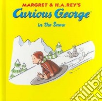 Curious George in the Snow libro in lingua di Rey Margret, Rey H. A., Vipah Interactive (ILT)