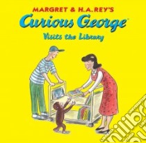 Curious George Visits the Library libro in lingua di Rey Margret, Rey H. A., Weston Martha (ILT)