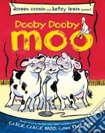 Dooby Dooby Moo libro in lingua di Cronin Doreen, Lewin Betsy (ILT)