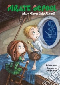 Ahoy, Ghost Ship Ahead! libro in lingua di James Brian, Zivoin Jennifer (ILT)