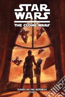 Star Wars: The Clone Wars: Slaves of the Republic libro in lingua di Gilroy Henry, Hepburn Scott (ILT)