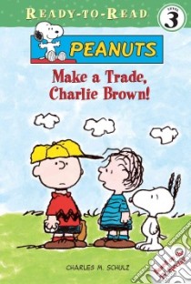 Make a Trade, Charlie Brown! libro in lingua di Schulz Charles M., Bailer Darice