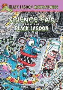 Science Fair from the Black Lagoon libro in lingua di Thaler Mike, Lee Jared D. (ILT)