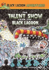Talent Show from the Black Lagoon libro in lingua di Thaler Mike, Lee Jared D. (ILT)