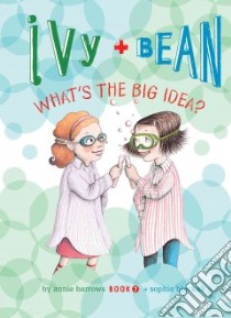 Ivy and Bean: What's the Big Idea?: #7 libro in lingua di Barrows Annie, Blackall Sophie (ILT)
