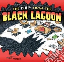 Bully from the Black Lagoon libro in lingua di Thaler Mike, Lee Jared D. (ILT)