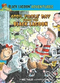 April Fools' Day from the Black Lagoon libro in lingua di Thaler Mike, Lee Jared D. (ILT)