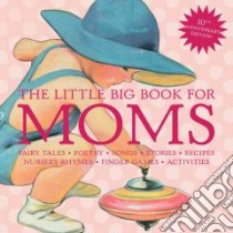 The Little Big Book for Moms libro in lingua di Tabori Lena, Wong Alice (EDT)