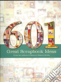 601 Great Scrapbook Ideas libro in lingua di Memory Makers (COR)