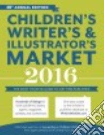 Children's Writer's & Illustrator's Market 2016 libro in lingua di Sambuchino Chuck (EDT), Parish Nancy (EDT)