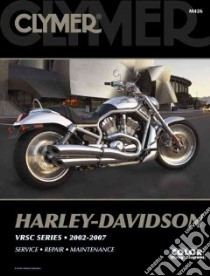 Clymer Harley-Davidson VRSC Series 2002-2007 libro in lingua di Scott Ed, Thomas Steve (EDT), Grooms James (EDT)
