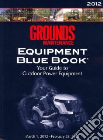 Grounds Maintenance Equipment Blue Book 2012 libro in lingua di Hall Mike (EDT)