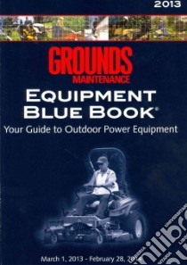 Grounds Maintenance Equipment Blue Book, 2013 libro in lingua di Hall Mike (EDT)