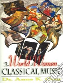 The World of Women in Classical Music libro in lingua di Gray Anne K.