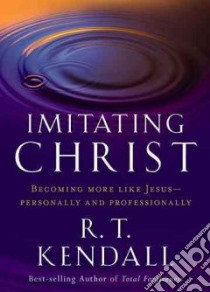 Imitating Christ libro in lingua di Kendall R. T.