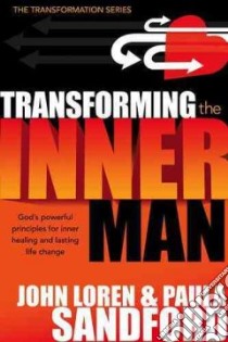 Transforming the Inner Man libro in lingua di Sandford John Loren, Sandford Paula