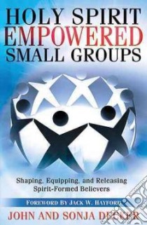 Holy Spirit Empowered Small Groups libro in lingua di Decker John, Decker Sonja