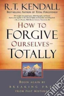 How to Forgive Ourselves -- Totally libro in lingua di Kendall R. T.