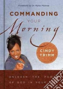 Commanding Your Morning libro in lingua di Trimm Cindy