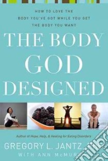 The Body God Designed libro in lingua di Jantz Gregory L., McMurray Ann