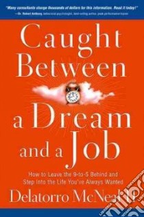 Caught Between A Dream and A Job libro in lingua di Mcneal Delatorro II