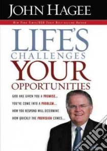 Life's Challenges, Your Opportunities libro in lingua di Hagee John