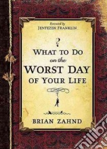 What to Do on the Worst Day of Your Life libro in lingua di Zahnd Brian