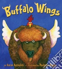 Buffalo Wings libro in lingua di Reynolds Aaron, Bogan Paulette (ILT)