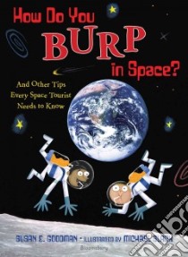 How Do You Burp in Space? libro in lingua di Goodman Susan E., Slack Michael (ILT)