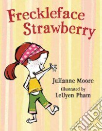 Freckleface Strawberry libro in lingua di Moore Julianne, Pham Leuyen (ILT)