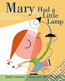 Mary Had a Little Lamp libro in lingua di Lechner Jack, Staake Bob (ILT)