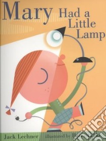 Mary Had a Little Lamp libro in lingua di Lechner Jack, Staake Bob (ILT)