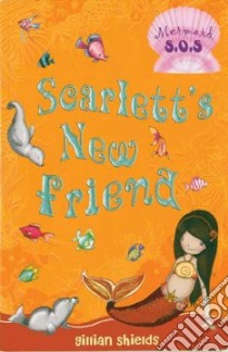 Scarlett's New Friend libro in lingua di Shields Gillian, Turner Helen (ILT)