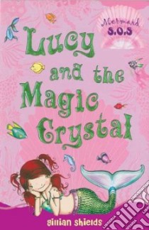 Lucy and the Magic Crystal libro in lingua di Shields Gillian, Turner Helen (ILT)
