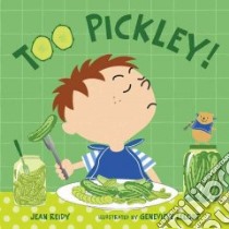 Too Pickley! libro in lingua di Reidy Jean, Leloup Genevieve (ILT)