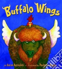 Buffalo Wings libro in lingua di Reynolds Aaron, Bogan Paulette (ILT)