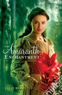 The Amaranth Enchantment libro in lingua di Berry Julie