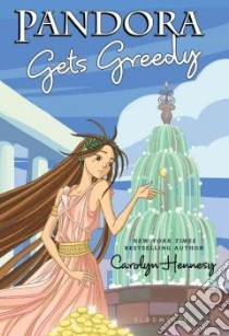 Pandora Gets Greedy libro in lingua di Hennesy Carolyn